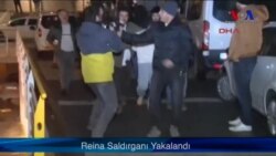 Reina Saldırganı Yakalandı